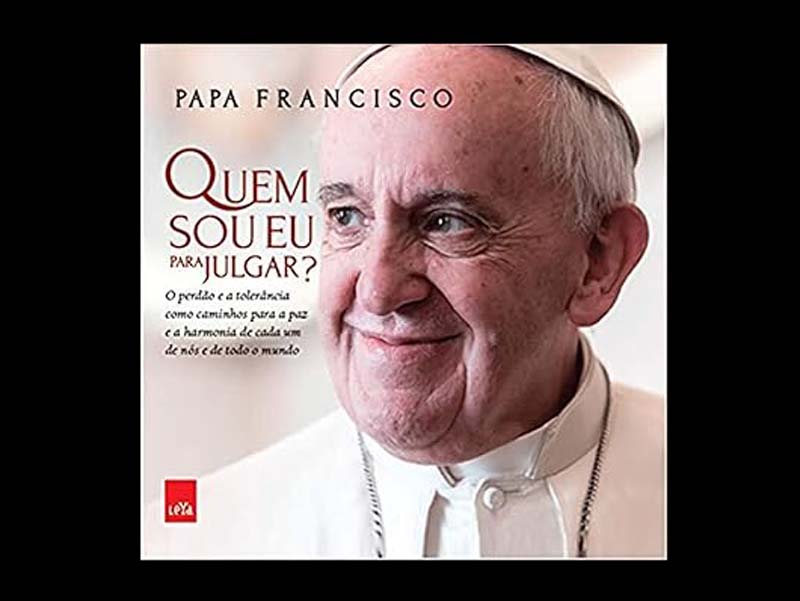 papa francisco quem sou eu para julgar livro-se
