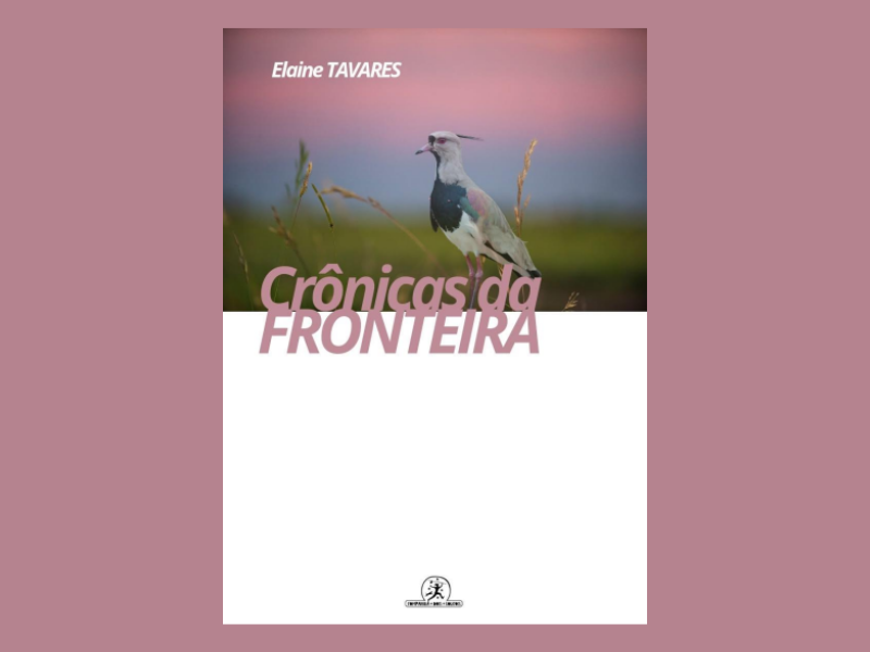 "Crônicas da Fronteira", de Elaine Tavares