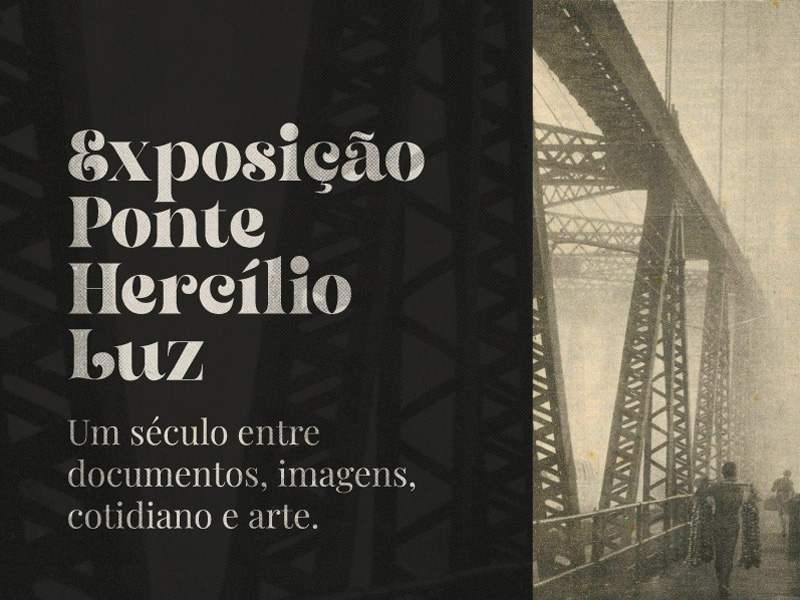 Exposição “Ponte Hercílio Luz: Um século entre documentos, imagens, cotidiano e arte”