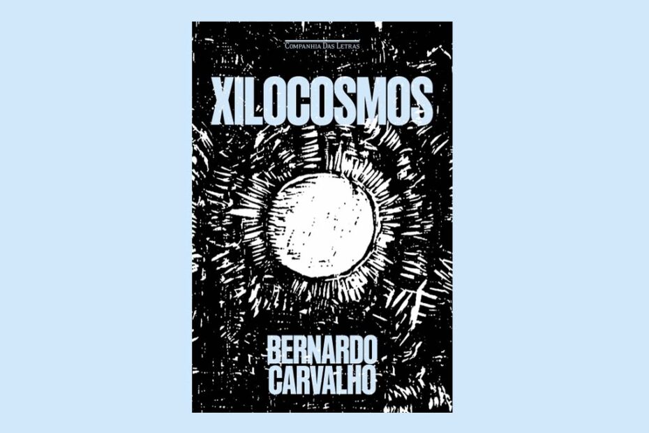 xilocosmos bernardo carvalho